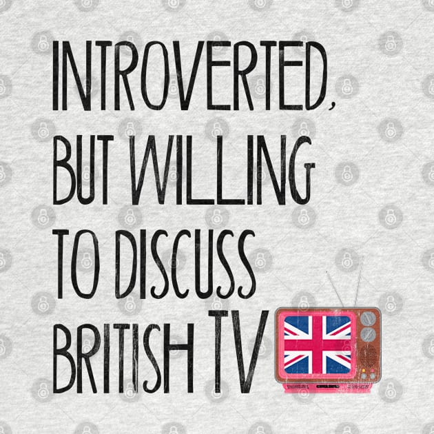 Introverted, But Willing to Discuss British TV by benyamine